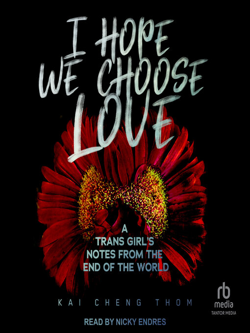 Title details for I Hope We Choose Love by Kai Cheng Thom - Wait list